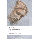 The Trojan Women and Other Plays (Oxford World's Classics)