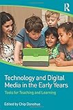 Technology and Digital Media in the Early Years: Tools for Teaching and Learning