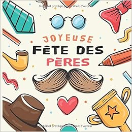 Joyeuse Fete Des Peres Cadeau Personnalise Original Special Fete Des Peres Et Anniversaire Livre A Completer Pour Enfant Par Leurs Propres Mots Et Phrases Pour Offrir A Papa French Edition Collection Joyeuse Fete Des Peres Cadeau Personnalise Original Special Fete Des Peres Et Anniversaire Livre A Completer Pour Enfant Par Leurs Propres Mots Et Phrases Pour Offrir A Papa French Edition Collection