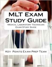 MLT Exam Study Guide: Medical Laboratory Technician Exam Study Guide ...