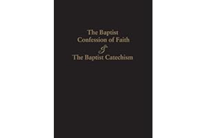 1689 Baptist Confession of Faith & the Baptist Catechism