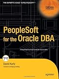 PeopleSoft for the Oracle DBA (Oaktable Press), David Kurtz, 1590594223