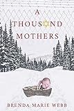 A Thousand Mothers by Brenda Marie Webb