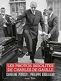 Les Photos insolites de Charles De Gaulle (French Edition) by