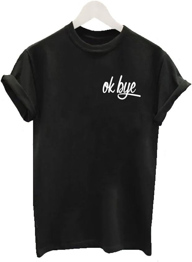 OK Bye Meme Funny Ladies Womens Slogan White Black T Shirt TEE Tshirt Gift
