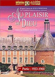 Au Plaisir De Dieu - 2ème Partie : 1933 - 1968