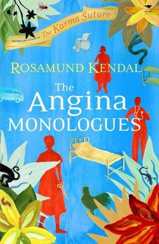 The Angina Monologues by Rosamund Kendal
