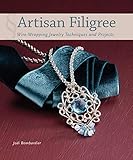 Artisan Filigree: Wire-Wrapping Jewelry Techniques and Projects by Jodi Bombardier