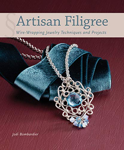 Artisan Filigree: Wire-Wrapping Jewelry Techniques and Projects by Jodi Bombardier