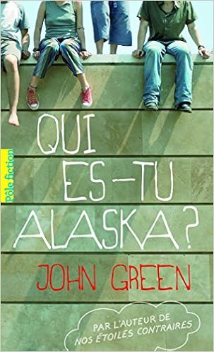 Qui es-tu Alaska ?, by John Green