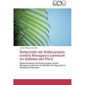 Detección de Anticuerpos contra Neospora caninum en búfalos del Perú: Determinación de Anticuerpos contra Neospora caninum en Búfalos de Agua de