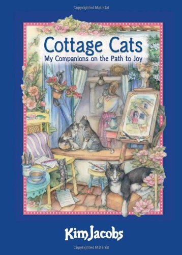 Cottage Cats: My Companions on the Path to Joy by Kim Jacobs