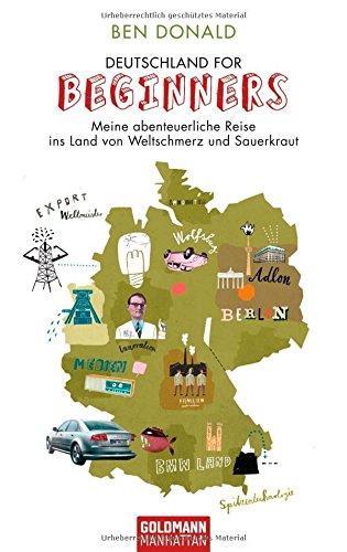 Deutschland for Beginners: Meine abenteuerliche Reise ins Land von Weltschmerz und Sauerkraut