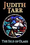 Front cover for the book The Isle of Glass by Judith Tarr