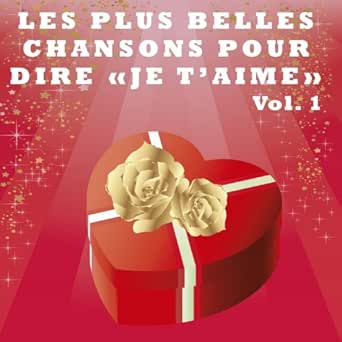 Les Plus Belles Chansons Pour Dire Je T Aime Vol 1 By Various Artists On Amazon Music Amazon Com