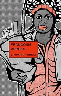 Livro Limpar o mundo: Vidas desperdiçadas, ambiente degradado e capitalismo racial