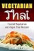 Vegetarian Thai Food: Vegetarian Thai Recipes and Vegan Thai Recipes plus Asian Vegan Recipes (Vegetarian Thai Food Vegetarian Thai Recipes Vegan Thai Asian Vegan Recipes Series Book 1)
