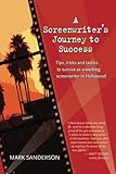 A Screenwriter's Journey to Success: Tips, tricks and tactics to survive as a working screenwriter i by Mark Sanderson