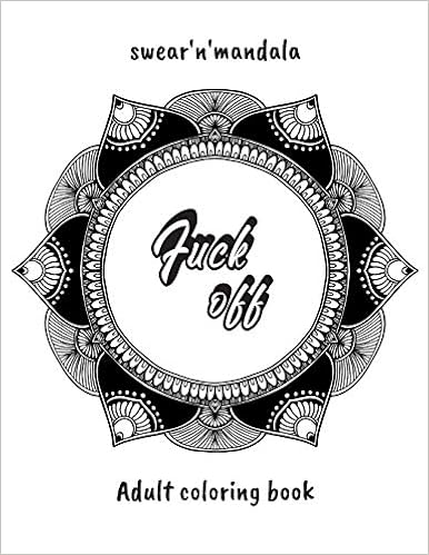 Fuck Off Mandala And Swear Word Adult Coloring Book Relieve Your Stress Word Dirty Amazon In Books