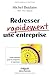 Redresser rapidement une entreprise : Guide pratique pour les dirigeants et repreneurs by