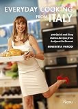 Everyday Cooking from Italy: 400 Quick and Easy Italian Recipes from Antipasti to Dessert Everyday Cooking from Italy: 400 Quick and Easy Italian Recipes from Antipasti to Dessert