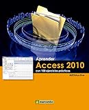 Aprender Access 2010 con 100 ejercicios prácticos (Aprender...con 100 ejercicios prácticos nº 1) by MEDIAactive