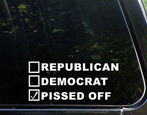 Republican Democrat Pissed Off - 8 1/2"x 3 3/4" - Vinyl Die Cut Decal / Bumper Sticker For Windows, Trucks, Cars, Laptops, Macbooks, Etc.