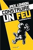 Construire un feu by Jack London