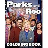 Parks And Rec Coloring Book: A Stress Relief Coloring Book For Adults With High Quality Illustrations Of Parks And Recreaton TV Series