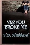 Yes You Broke Me (Redemption Series Book Book 2) by T. Hubbard, Terri Carle