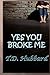 Yes You Broke Me (Redemption Series Book Book 2) by T. Hubbard, Terri Carle