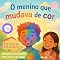 Livro Livro infantil - O Menino que Mudava de Cor: alfabetização, aprender a ler, decodificação, fluência leitora (Degraus da Leitura: LEITOR FLUENTE)