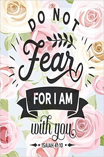 have no fear for i am with you