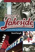 Denver's Lakeside Amusement Park: From the White City Beautiful to a Century of Fun (Timberline Books) Denver's Lakeside Amusement Park: From the White City Beautiful to a Century of Fun (Timberline Books)