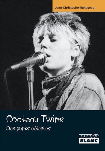 COCTEAU TWINS Des Punks célestes (French Edition) by Jean-Christophe Manuceau
