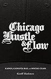 Chicago Hustle and Flow: Gangs, Gangsta Rap, and Social Class