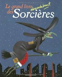 Le  grand livre abracadabrant des sorcières