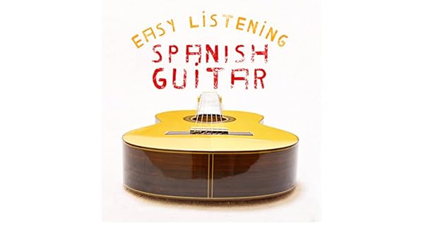 Easy Listening Spanish Guitar by Guitarra & Relajacion y Guitarra Acustica Easy Listening Guitar on Amazon Music - Amazon.com