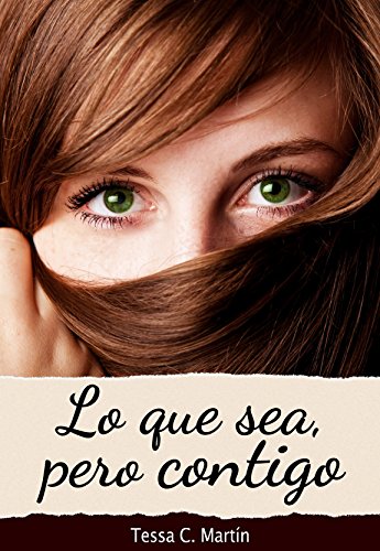 Lo que sea, pero contigo (Spanish Edition)