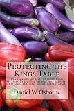Protecting The Kings Table: Daniels guide for being up to ten times healthier, by avoiding harmful f by Daniel W Osborne