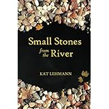 Small Stones from the River: Meditations and Micropoems