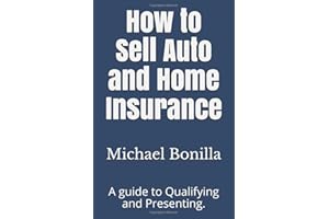 How to Sell Auto and Home Insurance: A guide to Qualifying and Presenting.