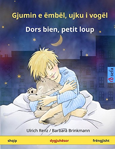 Gjumin e ëmbël, ujku i vogël – Dors bien, petit loup (shqip – frëngjisht): Libër fëmijësh në dy gjuhë, 2-4 vjeç e tutje (Sefa Picture Books in two languages) (French Edition)