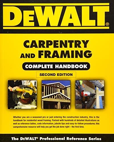 DeWalt Carpentry and Framing Complete Handbook (DeWalt Professional Reference)
