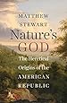Nature's God: The Heretical Origins of the American Republic