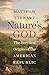 Nature's God: The Heretical Origins of the American Republic