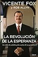 La revolucion de la esperanza/ Revolution of Hope: The Life, Faith, and Dreams of a Mexican President (Spanish Edition)