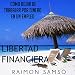Libertad Financiera y Deja de Trabajar en un Empleo por Dinero (Spanish Edition)