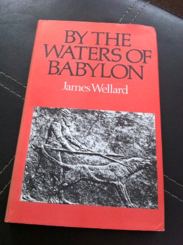 By the waters of Babylon by James Howard Wellard (Hardcover)