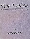 Fine Feathers: A Quilter's Guide to Customizing Traditional Feather Quilting Designs by 